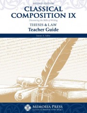 Classical Composition IX: Thesis & Law Teacher Guide, Second Edition